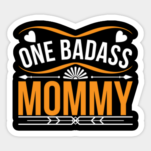 Funny One Badass Mommy Happy Mother Day 2022 Mothers Day 2022 Sticker Teepublic 